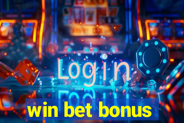 win bet bonus