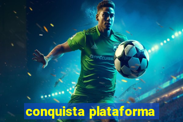 conquista plataforma