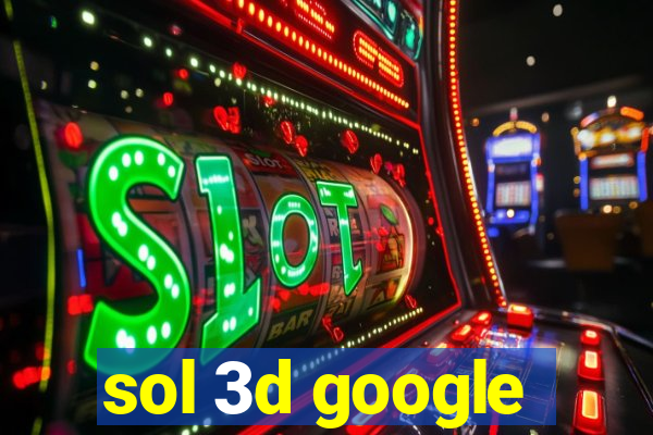 sol 3d google