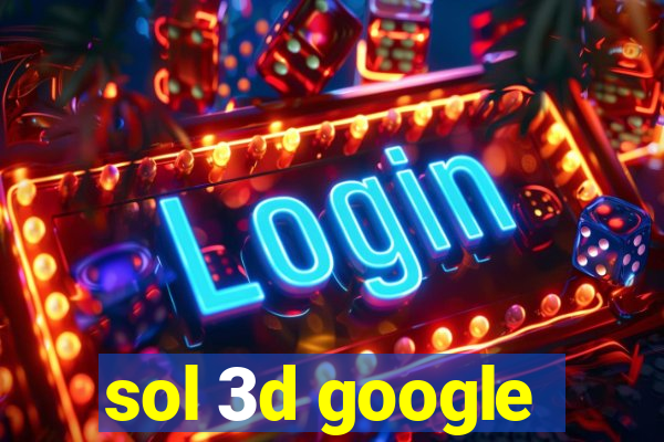 sol 3d google