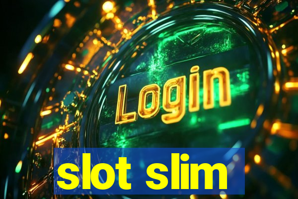 slot slim