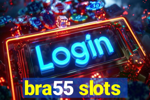 bra55 slots