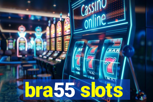 bra55 slots