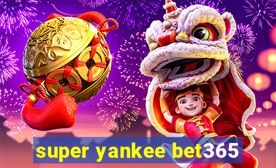 super yankee bet365