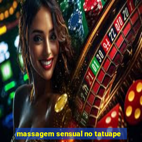 massagem sensual no tatuape