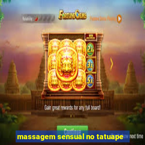 massagem sensual no tatuape