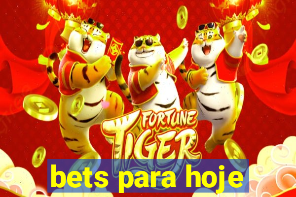 bets para hoje