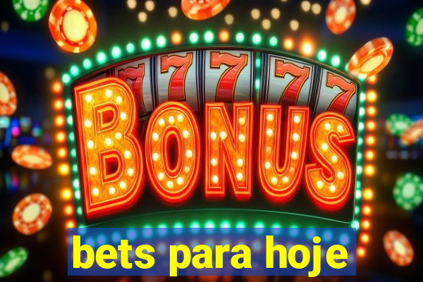 bets para hoje