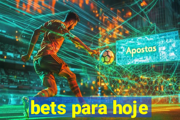 bets para hoje