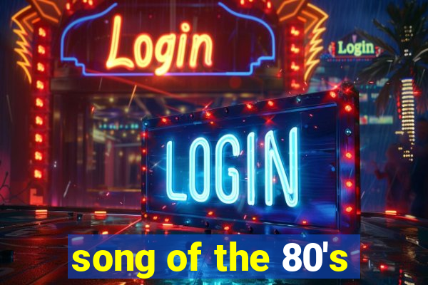 song of the 80's