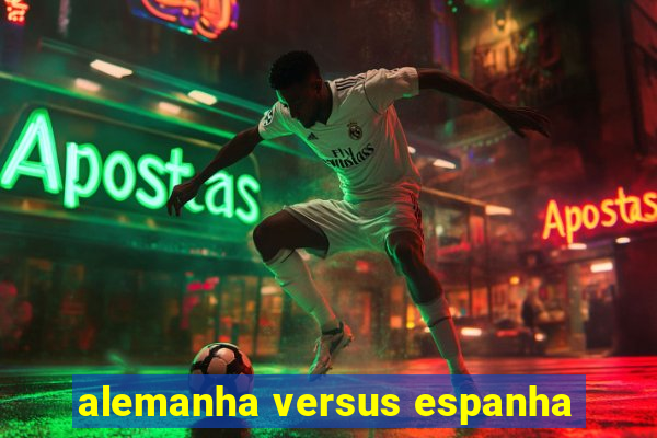 alemanha versus espanha