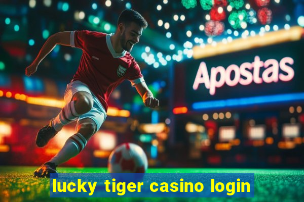 lucky tiger casino login