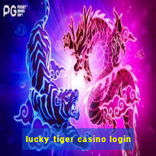 lucky tiger casino login