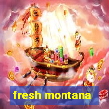 fresh montana