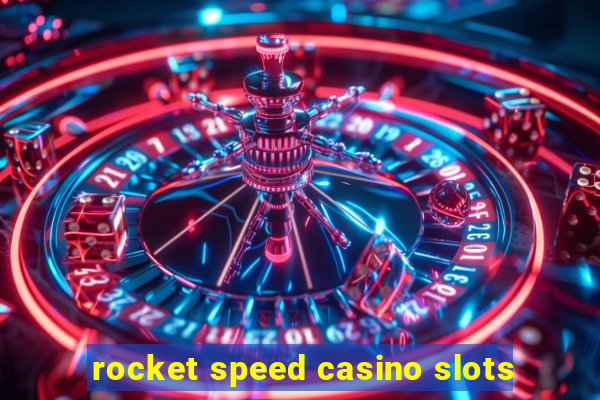 rocket speed casino slots