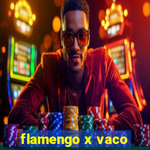 flamengo x vaco