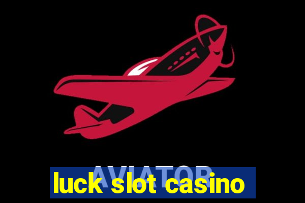 luck slot casino