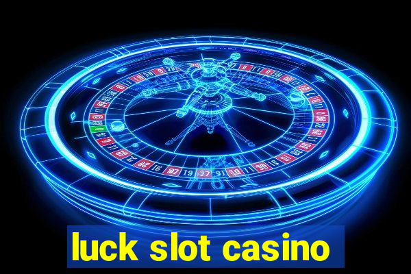 luck slot casino