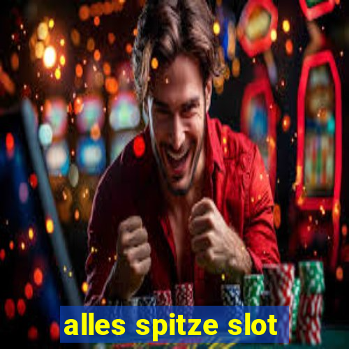 alles spitze slot