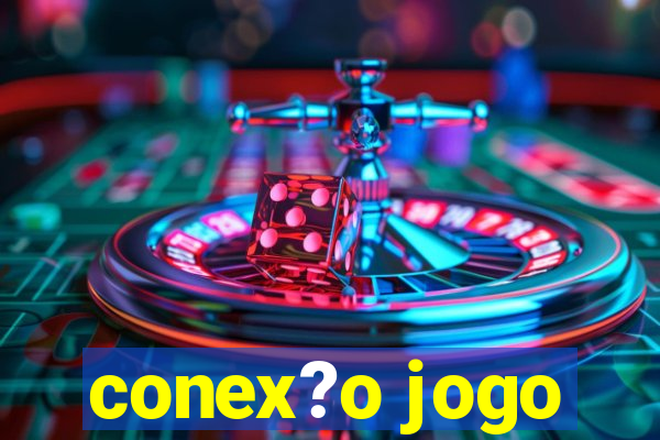 conex?o jogo