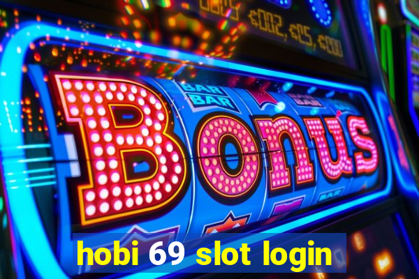 hobi 69 slot login