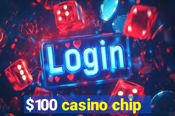 $100 casino chip