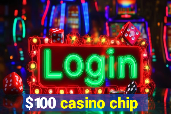 $100 casino chip