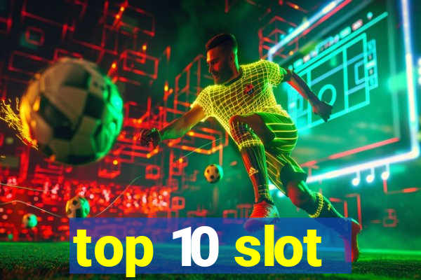 top 10 slot