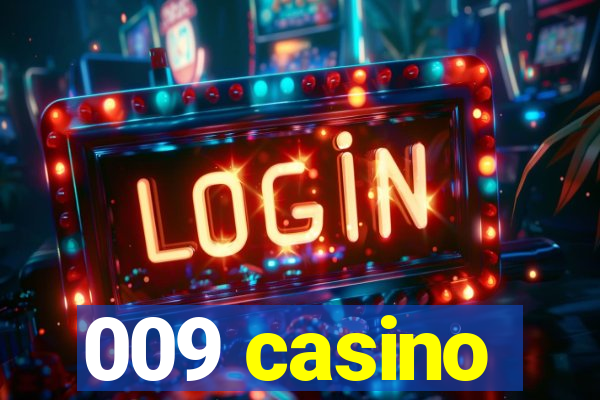 009 casino