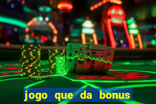 jogo que da bonus no cadastro sem dep贸sito