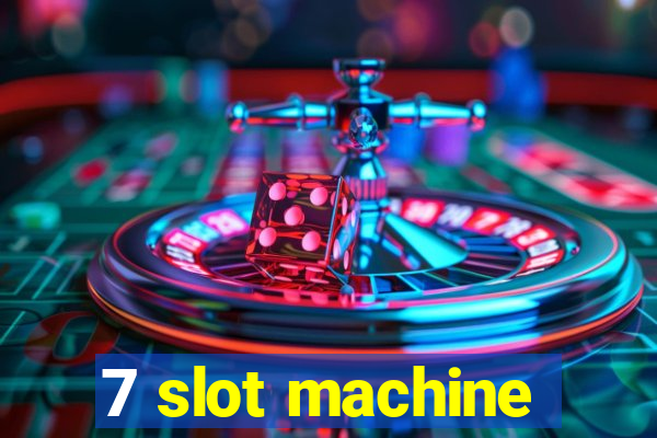 7 slot machine