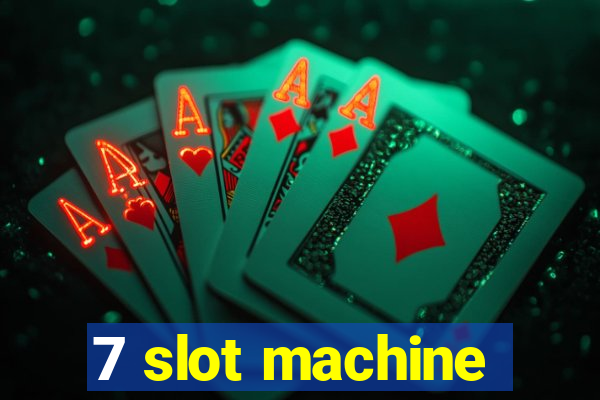 7 slot machine