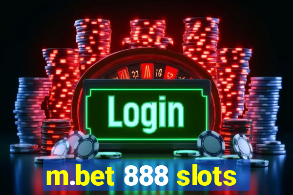 m.bet 888 slots