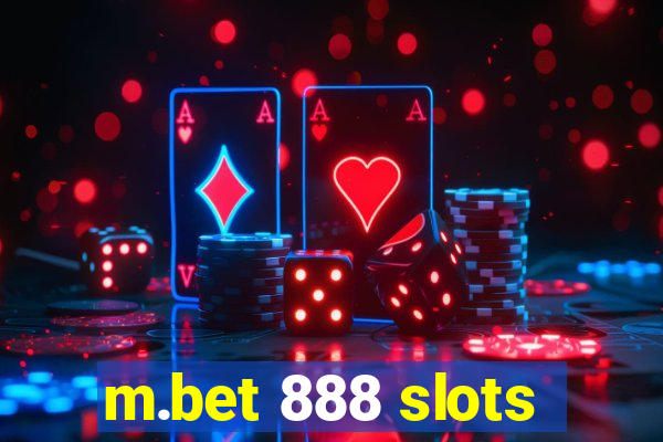 m.bet 888 slots