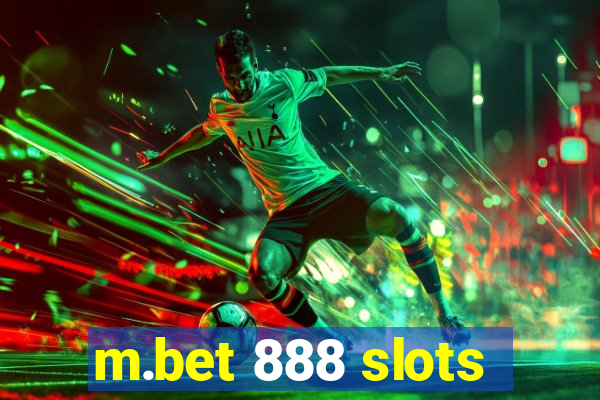 m.bet 888 slots