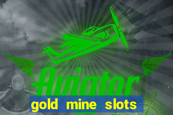 gold mine slots real money