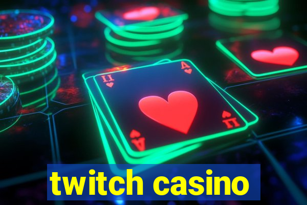 twitch casino