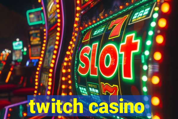 twitch casino