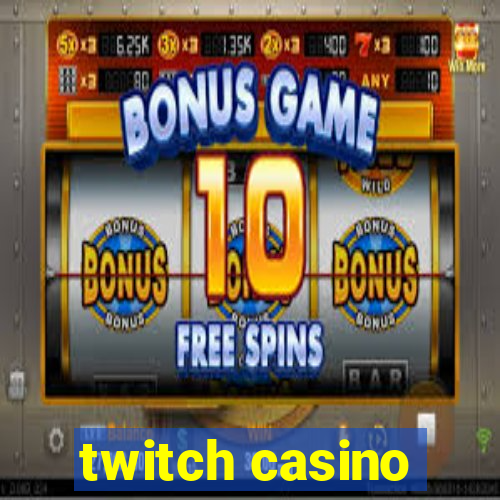 twitch casino