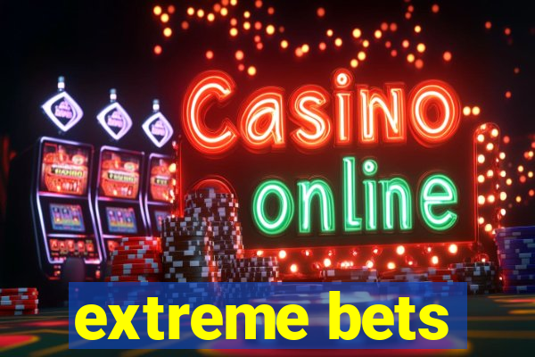 extreme bets