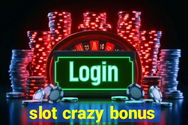 slot crazy bonus