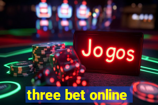 three bet online