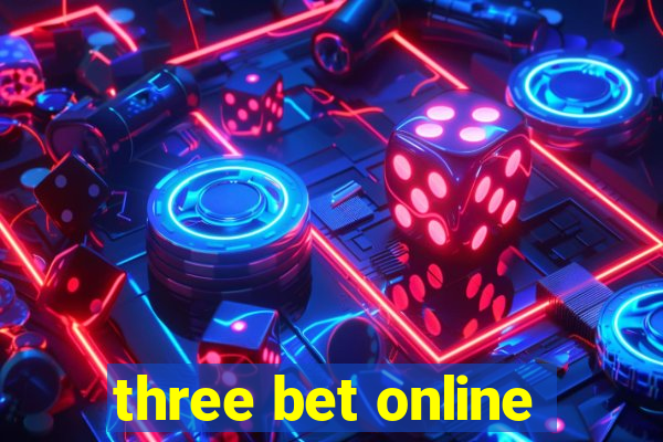 three bet online