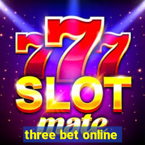 three bet online