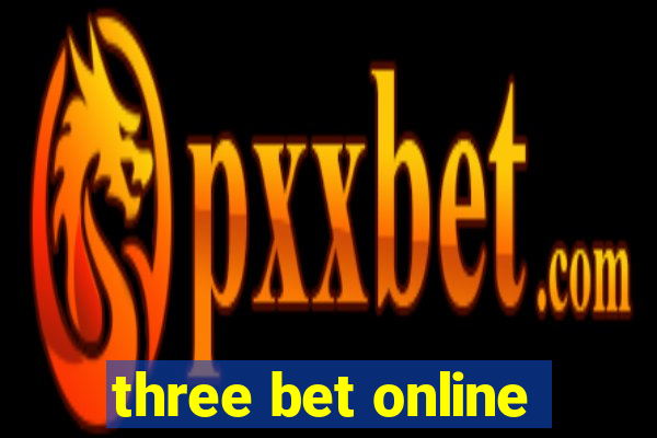 three bet online