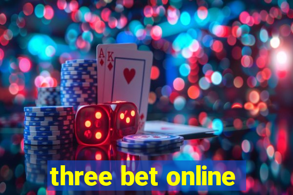 three bet online