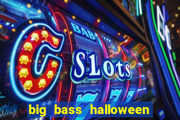 big bass halloween slot demo