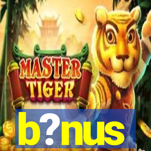 b?nus