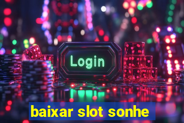 baixar slot sonhe