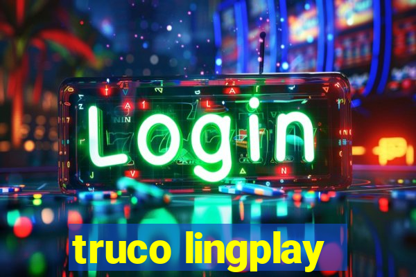 truco lingplay